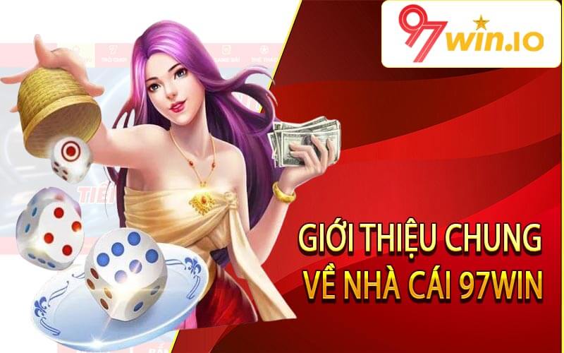 Giới thiệu chung về nhà cái 97Win